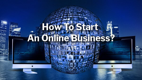 How To Start An Online Business?