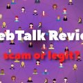WebTalk Review - Scam or Legit?