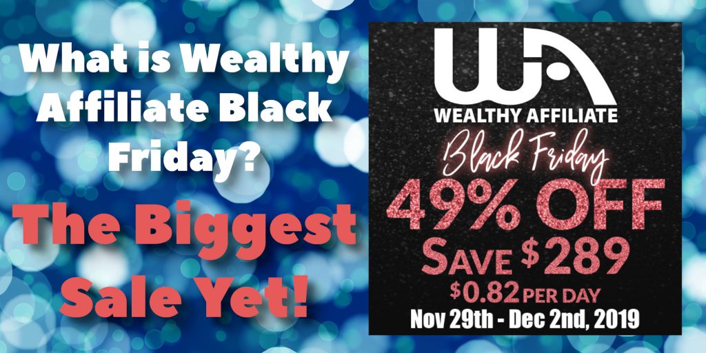 What is Wealthy Affiliate Black Friday - The Biggest Sale Yet