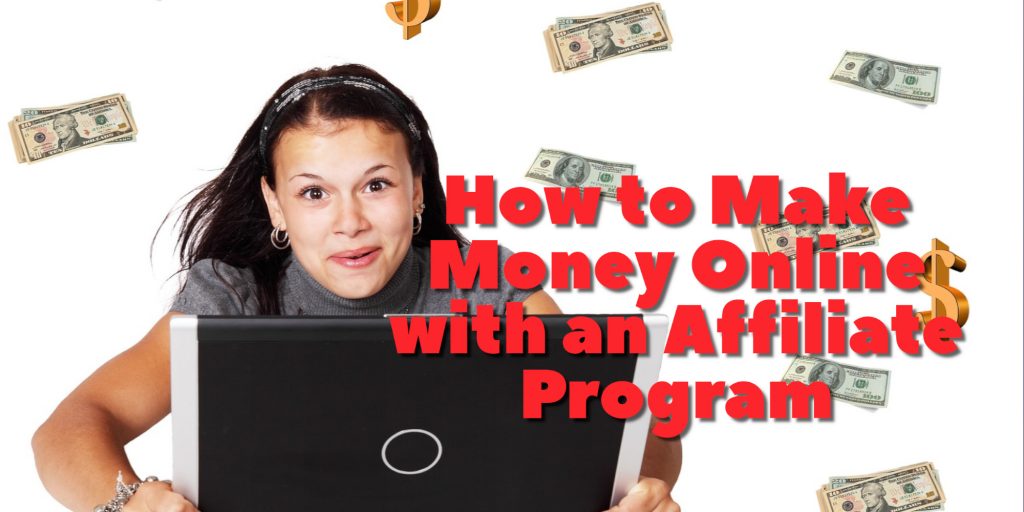 How to Make Money Online with An Affiliate Program?