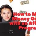 How to Make Money Online with An Affiliate Program?