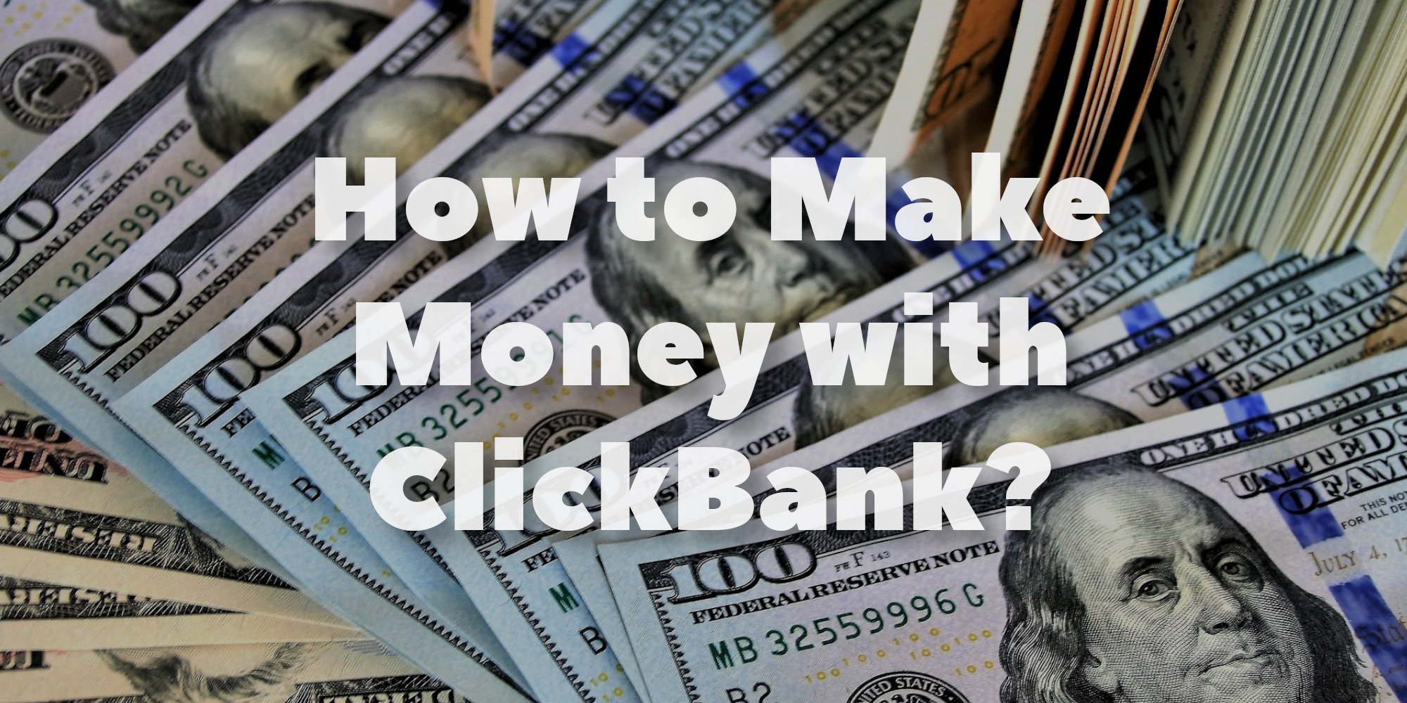 How To Make Money With ClickBank Affiliate Marketing