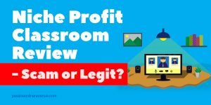 Niche Profit Classroom Review - Scam or Legit?