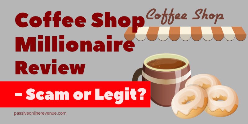 Coffee Shop Millionaire Review - Scam or Legit?