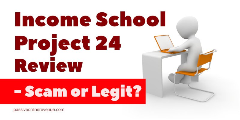 Income School Project 24 Review - Scam or Legit?