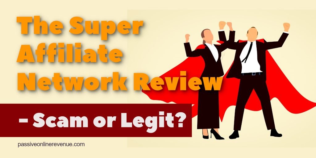 The Super Affiliate Network Review - Scam or Legit?
