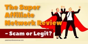 The Super Affiliate Network Review - Scam or Legit?