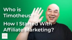 Who Is Timotheus? How I Started With Affiliate Marketing?
