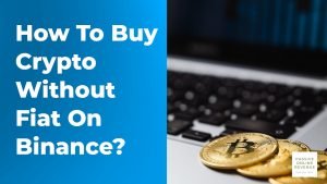How To Buy Crypto Without Fiat on Binance?