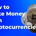 How to Make Money with Cryptocurrencies?