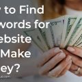 How to Find Keywords for a Website and Make Money?
