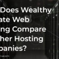 How Does Wealthy Affiliate Web Hosting Compare to Other Hosting Companies?