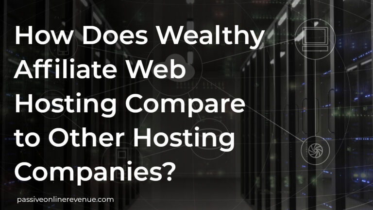 How Does Wealthy Affiliate Web Hosting Compare to Other Hosting Companies?