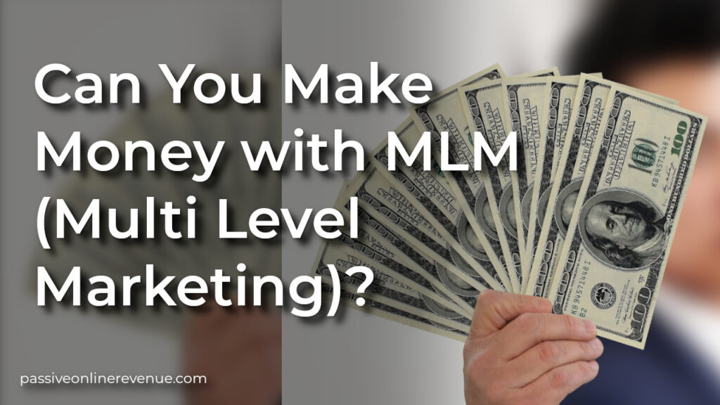 Can You Make Money with MLM (Multi Level Marketing)?