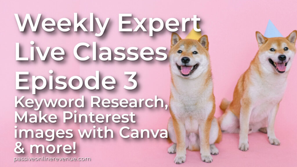 Weekly Expert Live Classes - Episode 3 - Keyword Research, Make Pinterest images with Canva & more!