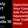 Weekly Expert Live Classes - Episode 10 - Optimizing Your Google Ads Funnel, Keywords for Free Traffic & More!