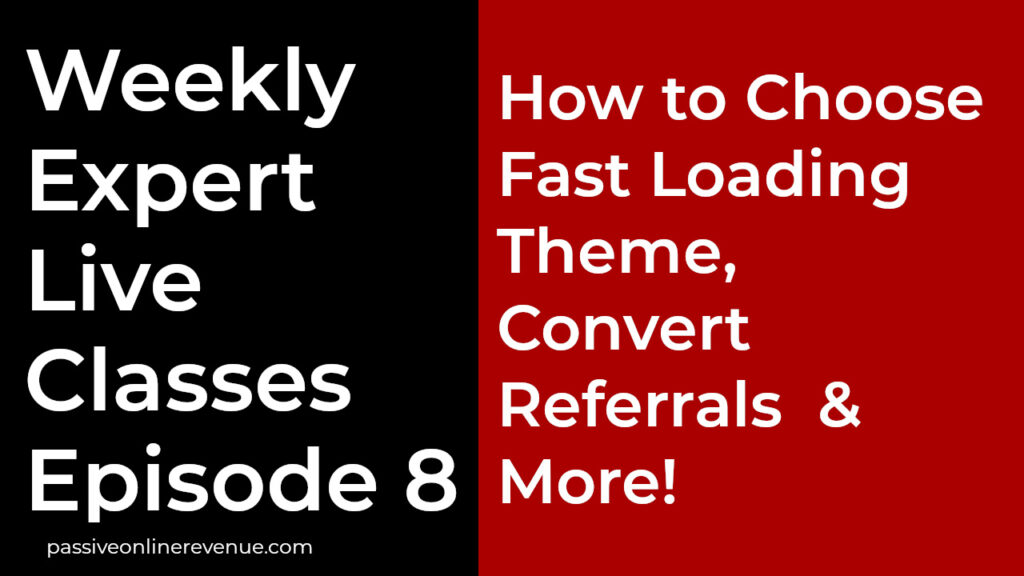 Weekly Expert Live Classes - Episode 8 - How to Choose Fast Loading Theme, Convert Referrals & More!