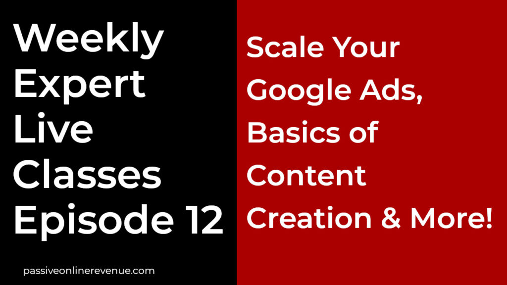 Weekly Expert Live Classes - Episode 12 - Scale Your Google Ads, Basics of Content Creation & More!